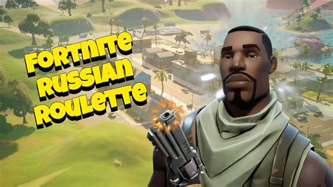 FORTNITE RUSSIAN ROULETTE .